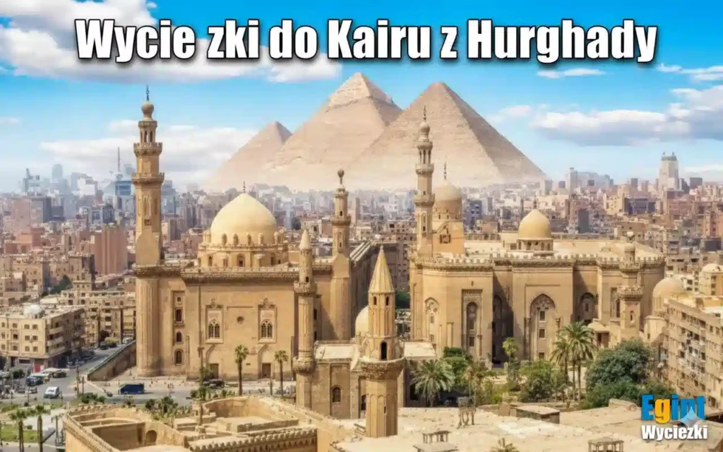 Wycieczki do Kairu z Hurghady