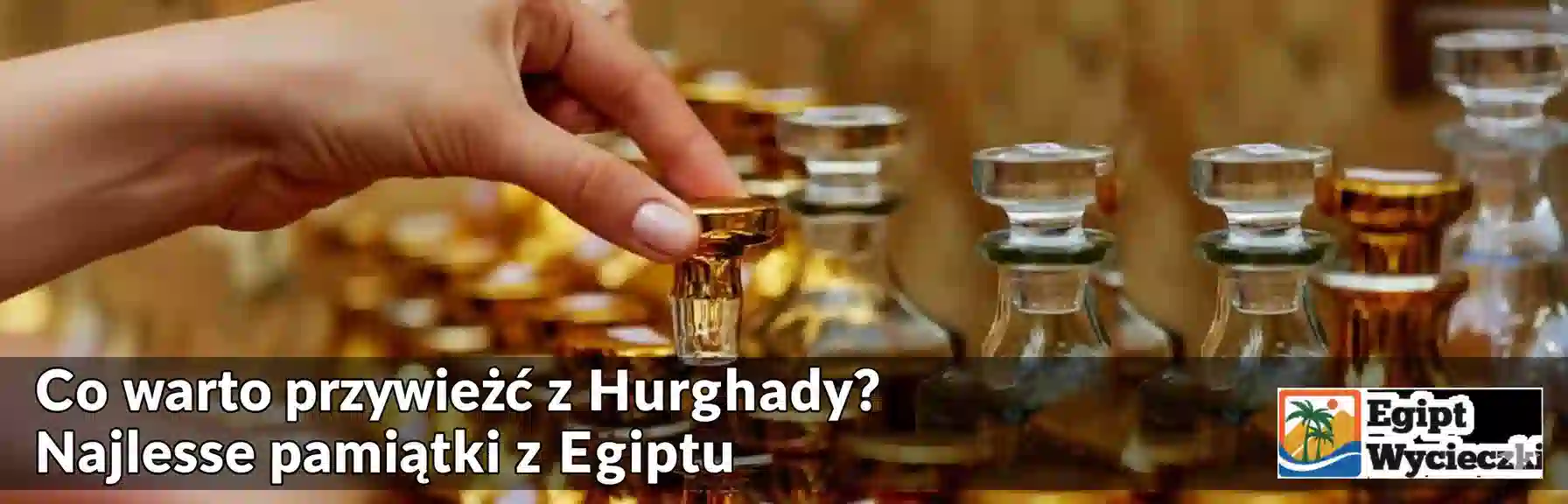  Co warto przywieźć z Hurghady? Najlepsze pamiątki z Egiptu 